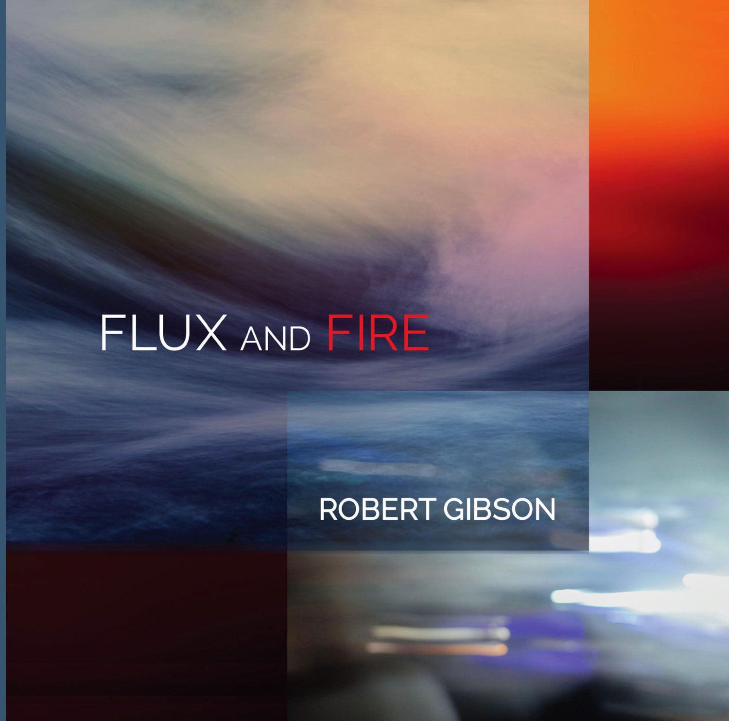 Flux and Fire - New Album from Robert Gibson, on Innova, July 27