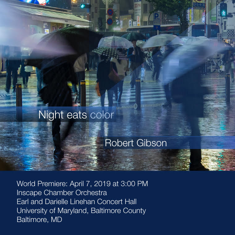 Robert Gibson - world premiere of Night Eats Color, with Inscape Ensemble, April 7