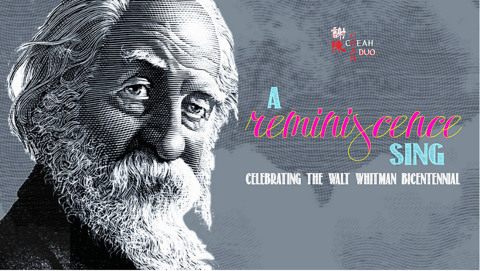 REMINISCENCE SING - Celebrating the Walt Whitman Bicentennial with the Cheah-Chan Duo
