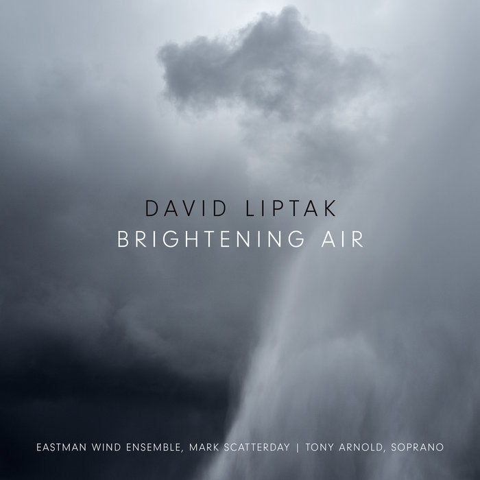 David Liptak - Brightening Air - album release 5 works for Wind Ensemble and Soprano, Feb. 11