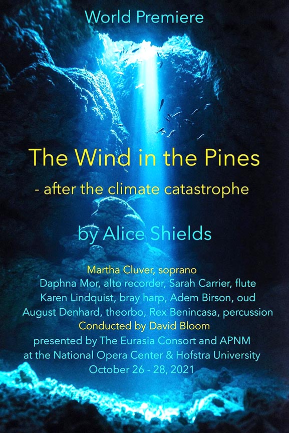 Alice Shields -The Wind in the Pines - World Premiere - October 26, 27 and 28