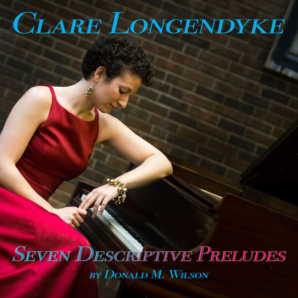 Donald M. Wilson's Seven Descriptive Preludes, with Clare Longendyke, piano - Album release Nov. 8