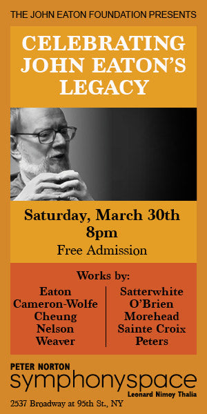John Eaton's Legacy - In celebration with music of John Eaton, Richard Cameron-Wolfe, Judith Sainte Croix, and more, March 30