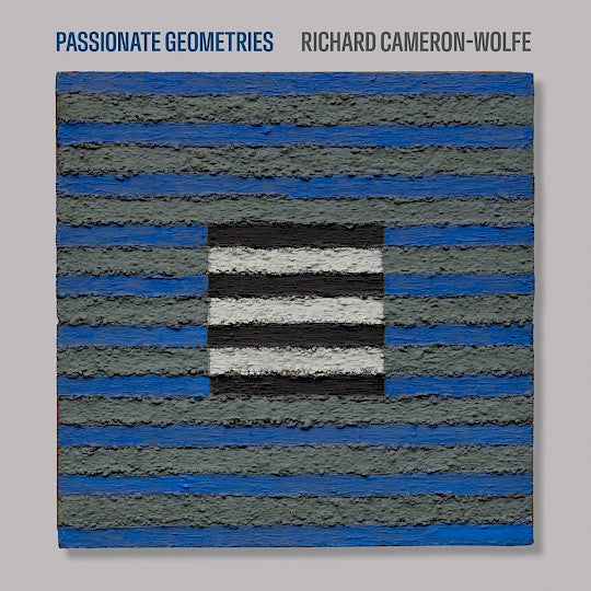 Richard Cameron-Wolfe Album Release: “Passionate Geometries”