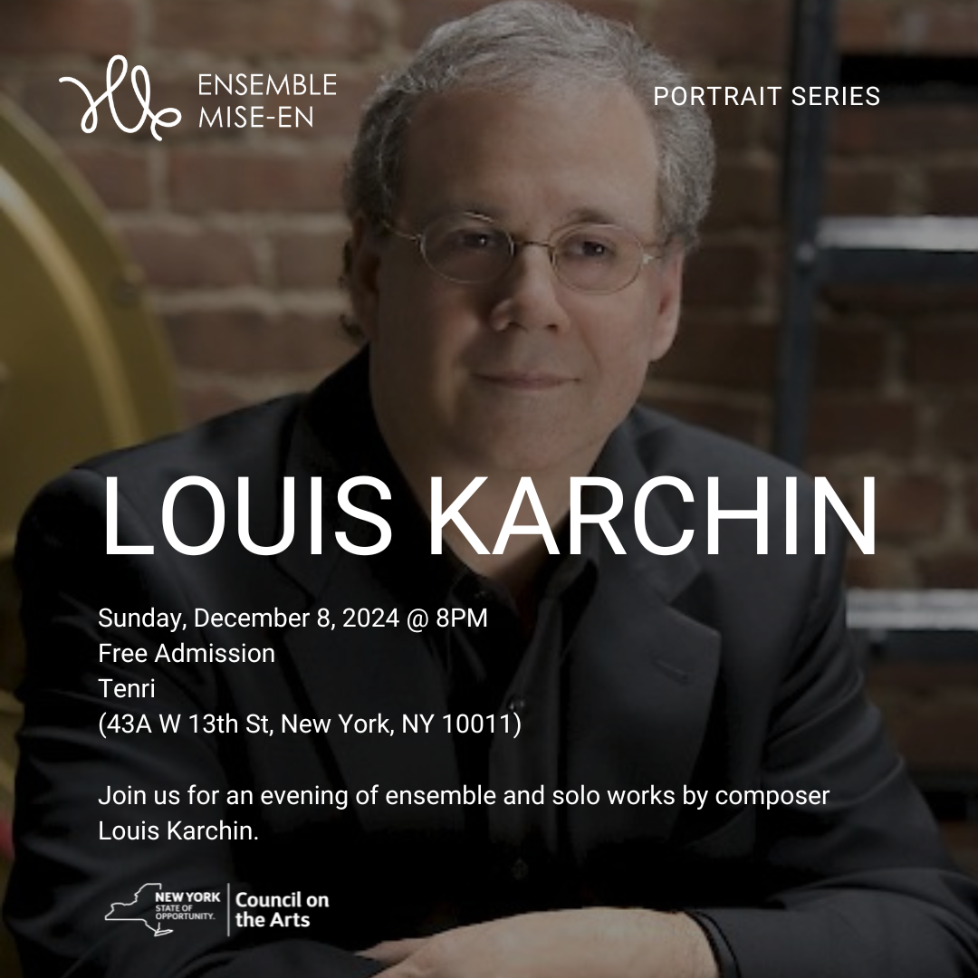 Music of Louis Karchin with Mise-En Ensemble, New York City, Dec. 8