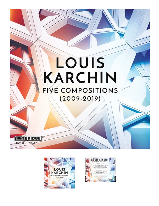 Louis Karchin - new album Five Compositions 2009-19, Bridge Records, Nov. 6