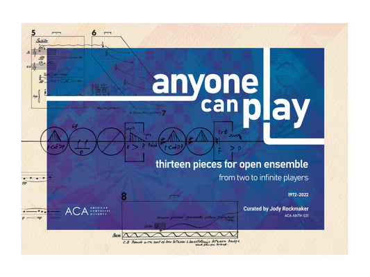 Anyone Can Play: Thirteen Pieces for Open Ensemble