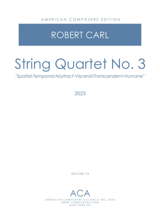 String Quartet No. 3 - "Spatial/Temporal, Abstract/Visceral, Transcendent/Humane"