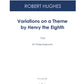 Variations on a Theme by Henry the Eighth (Oh My Heart)