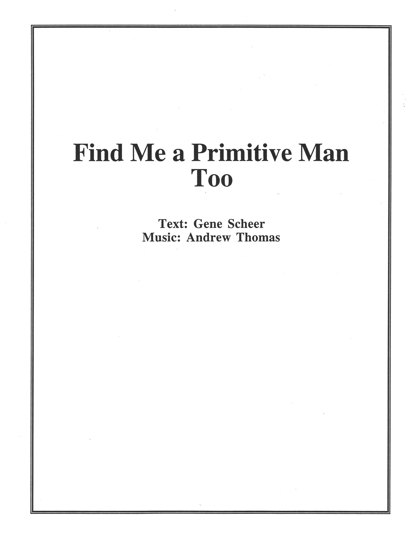 FIND ME A PRIMITIVE MAN TOO