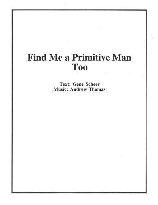 FIND ME A PRIMITIVE MAN TOO