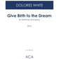 Give Birth to the Dream - for Baritone and Piano