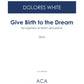 Give Birth to the Dream - for High Voice and Piano
