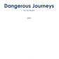 Dangerous Journeys